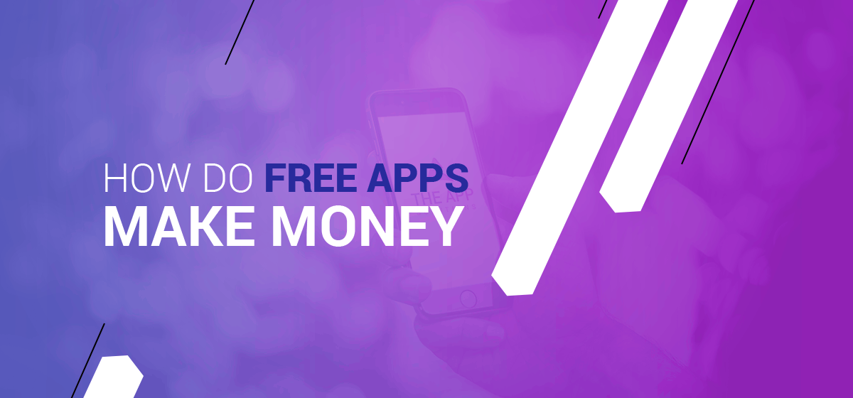 How Do Free Apps Make Money Free Apps Monetization Blogging