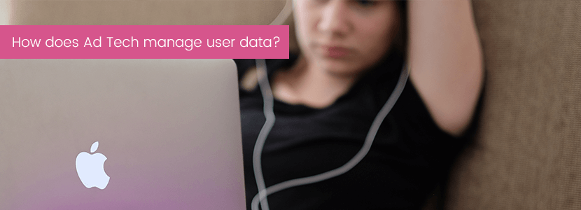 How does Ad Tech manage user data?