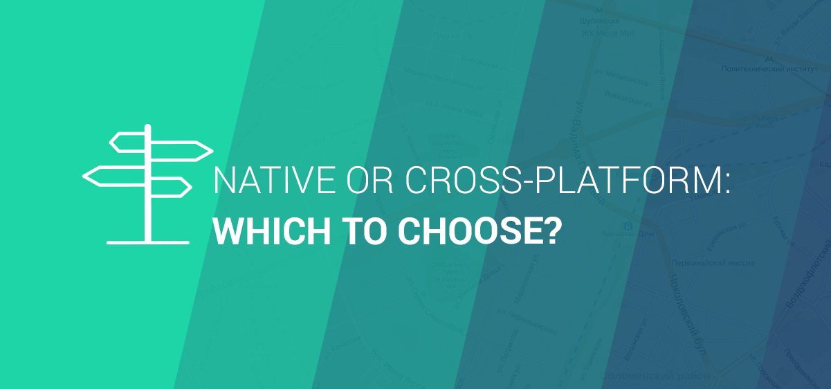 Native or Cross-Platform / Hybrid App: Which to Choose?