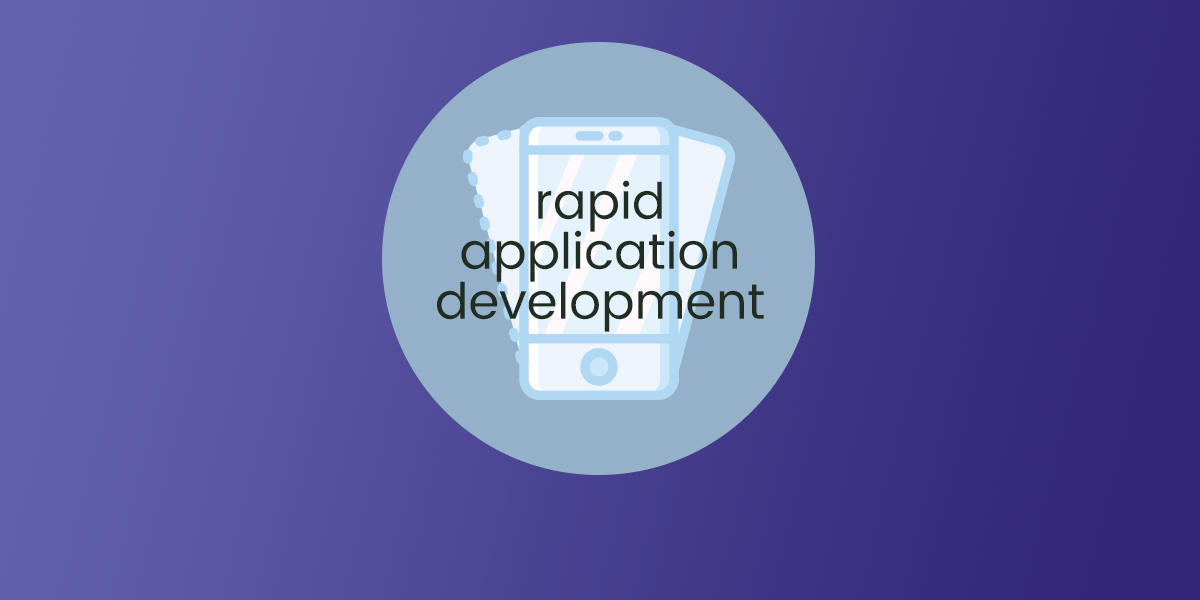 Understanding the Rapid Application Development Model