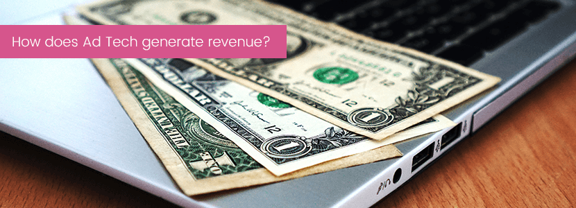 How does Ad Tech generate revenue?